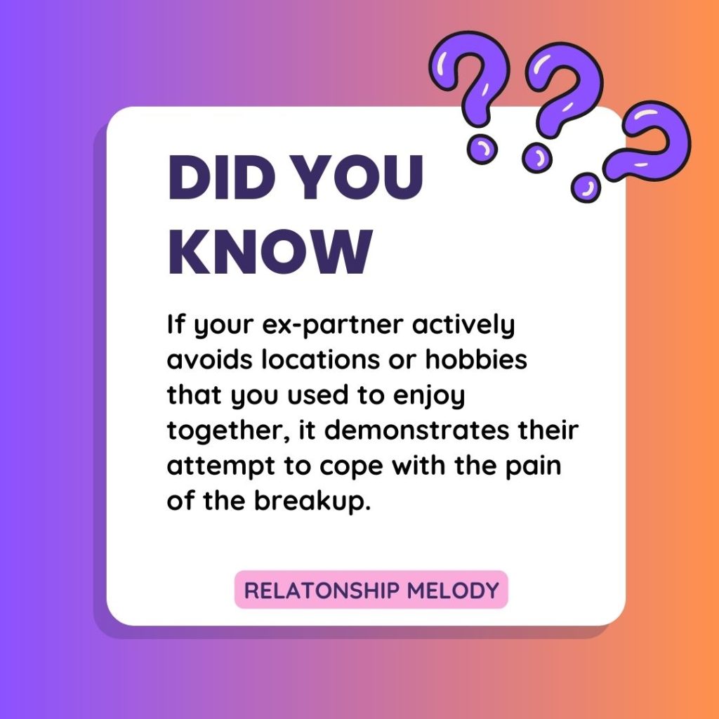 If your ex-partner actively avoids locations or hobbies that you used to enjoy together, it demonstrates their attempt to cope with the pain of the breakup.