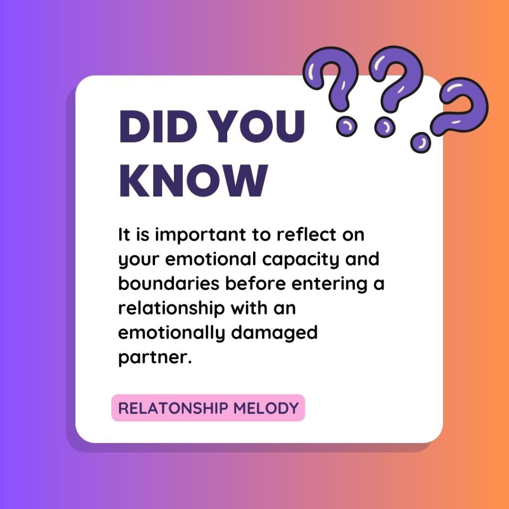 It is important to reflect on your emotional capacity and boundaries before entering a relationship with an emotionally damaged partner.