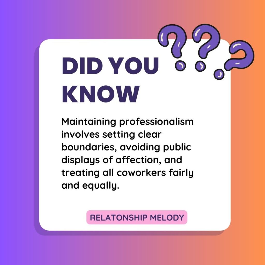 Maintaining professionalism involves setting clear boundaries, avoiding public displays of affection, and treating all coworkers fairly and equally.