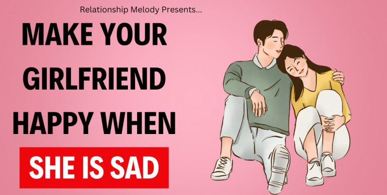 How To Bring Happiness To Your Sad Girlfriend [21 Ways To Know]