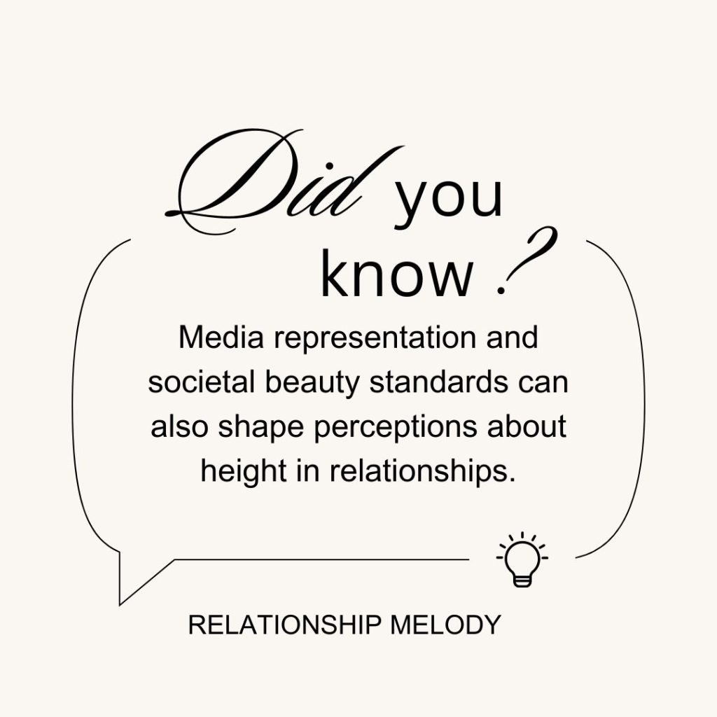 Media representation and societal beauty standards can also shape perceptions about height in relationships.