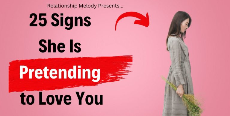 25 Signs She Is Pretending to Love You