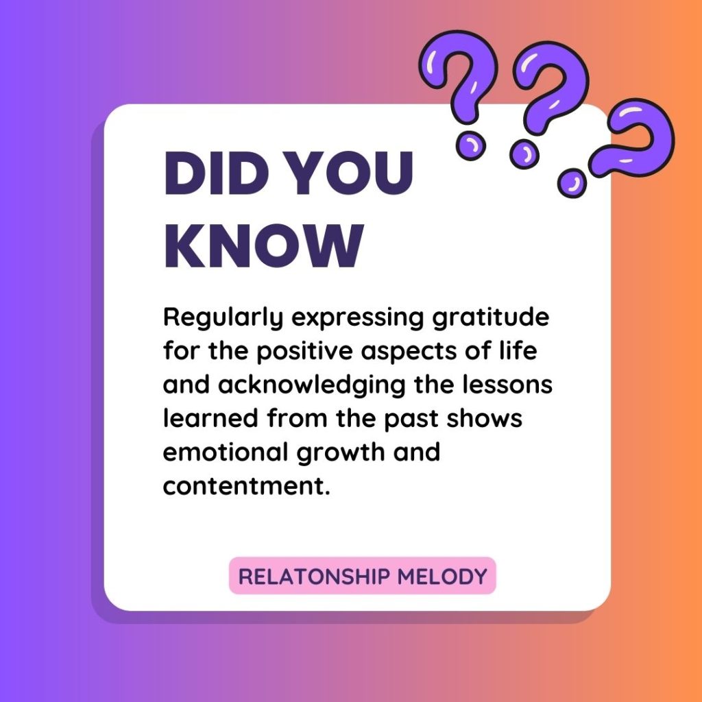 Regularly expressing gratitude for the positive aspects of life and acknowledging the lessons learned from the past shows emotional growth and contentment. 