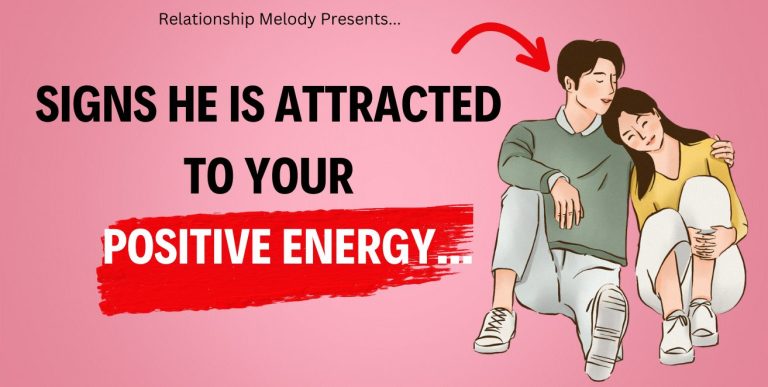 25 Signs He Is Attracted to Your Positive Energy