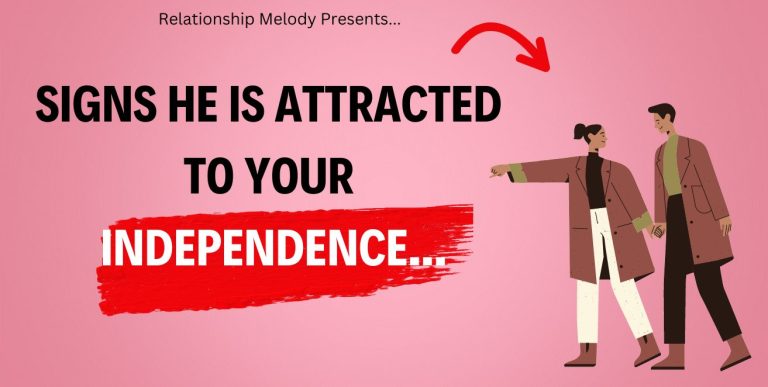 25 Signs He Is Attracted to Your Independence