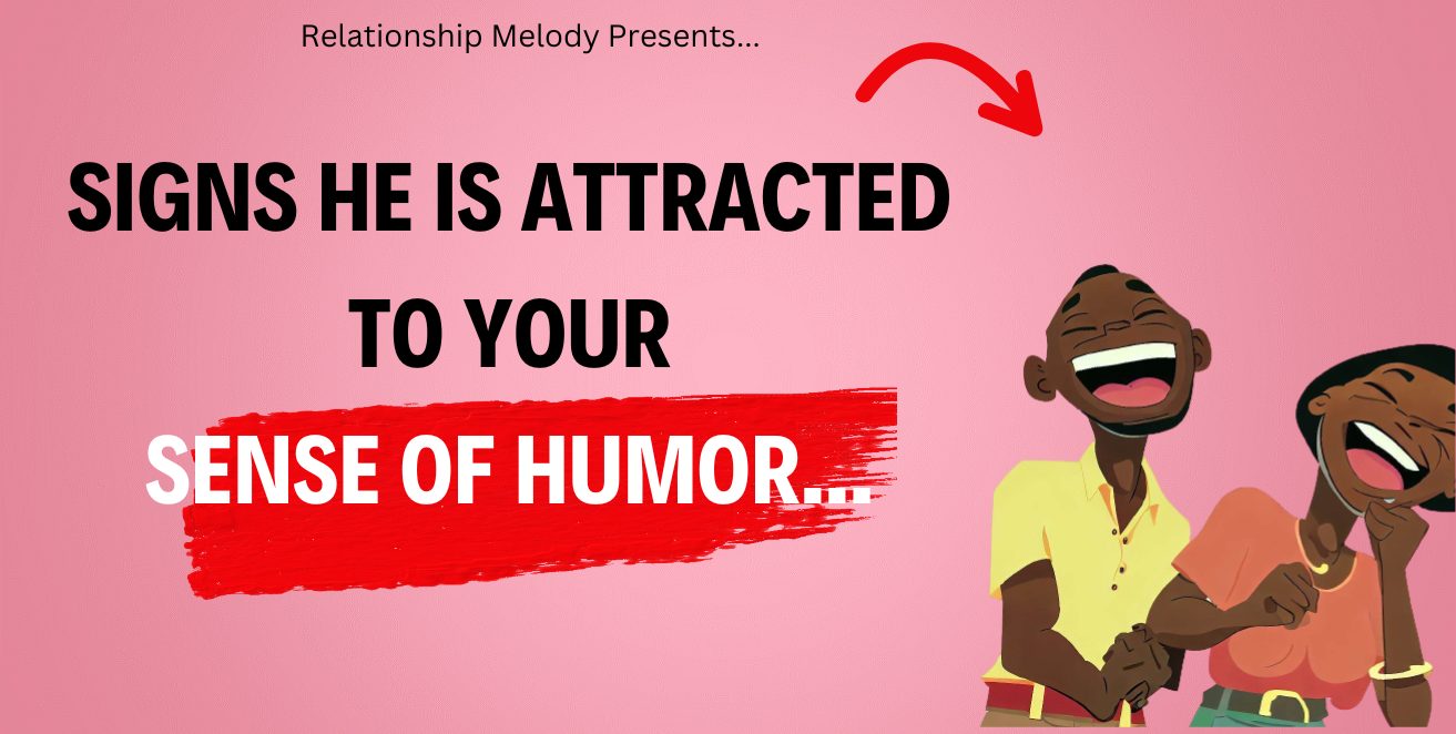 Signs He Is Attracted To Your Sense Of Humor
