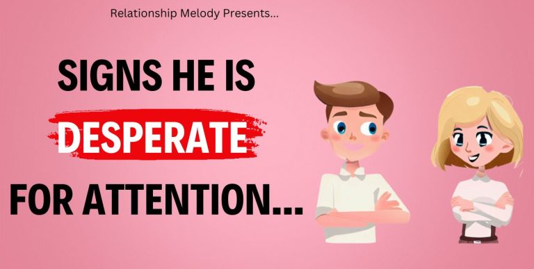 25 Signs He Is Desperate for Attention
