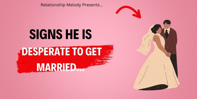25 Signs He Is Desperate to Get Married