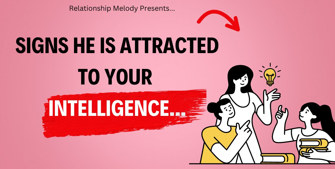 Signs He is attracted to your intelligence