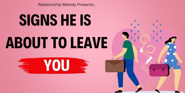 25 Signs He Is About to Leave You