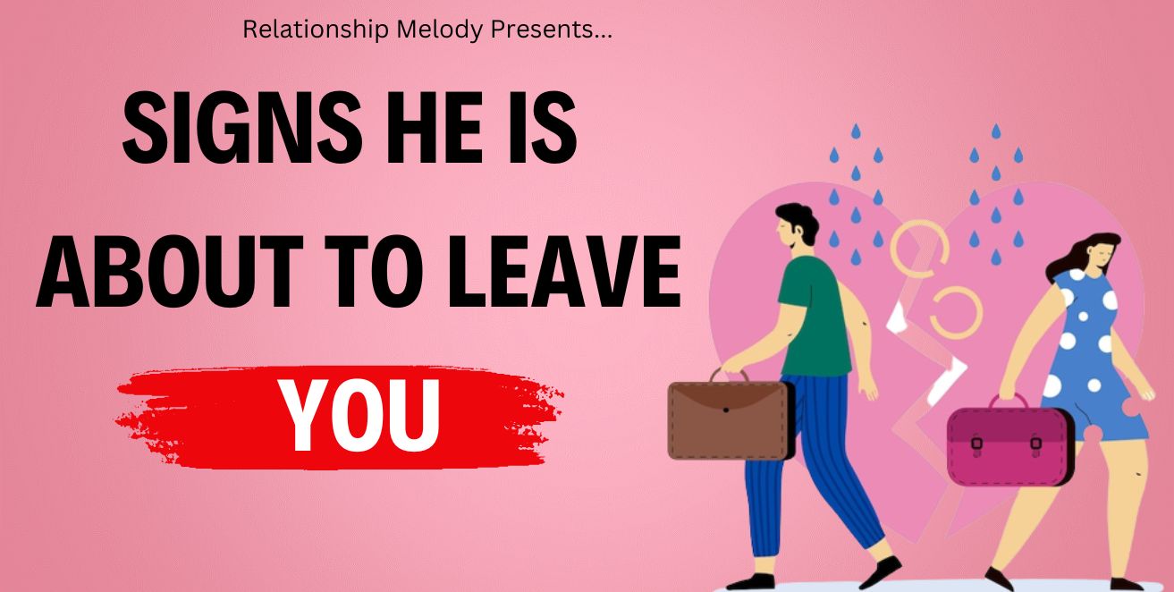 25 Signs He Is About To Leave You