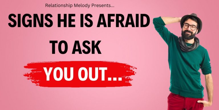 Signs He Is Afraid to Ask You Out