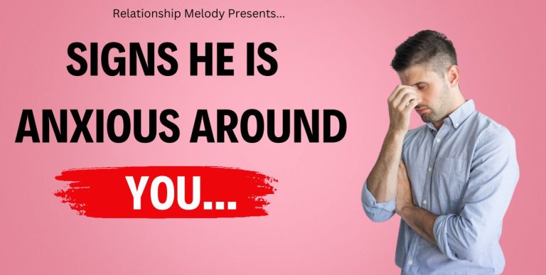 25 Signs He Is Anxious Around You