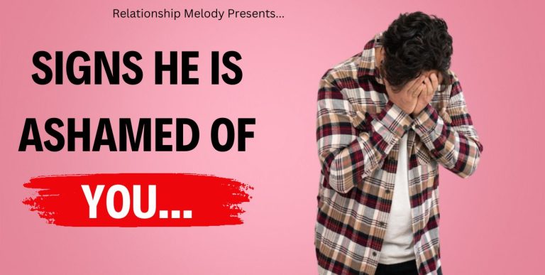 25 Signs He Is Ashamed of You