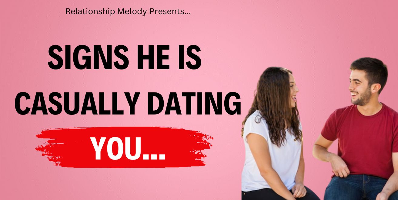 Signs he is casually dating you