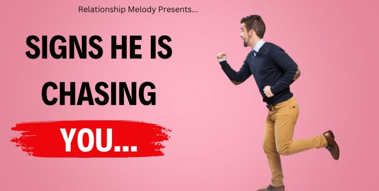25 Signs He Is Chasing You