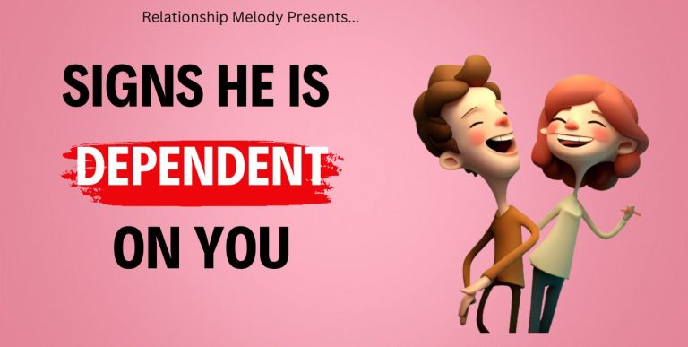 25 Signs He Is Dependent on You