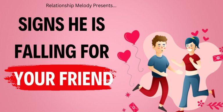 25 Signs He Is Falling For Your Friend