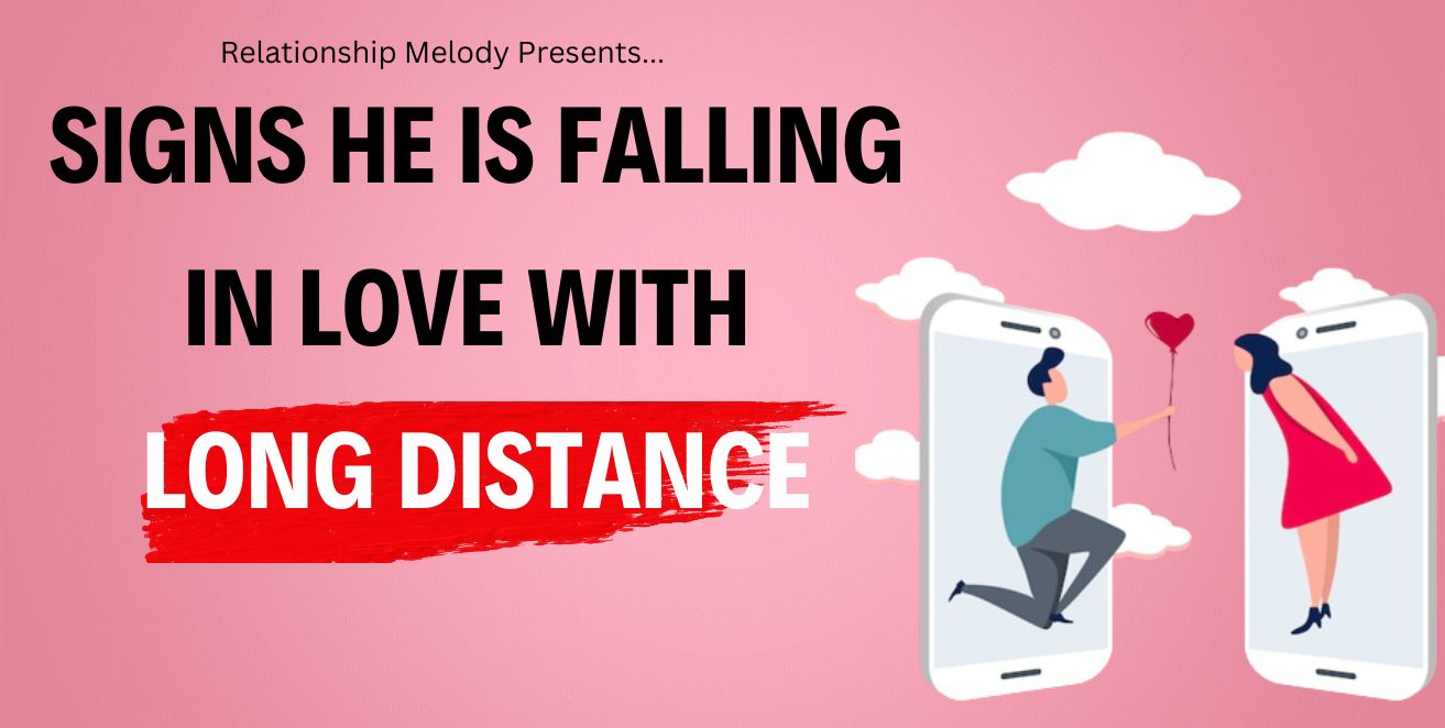 Signs he is falling in love with long distance
