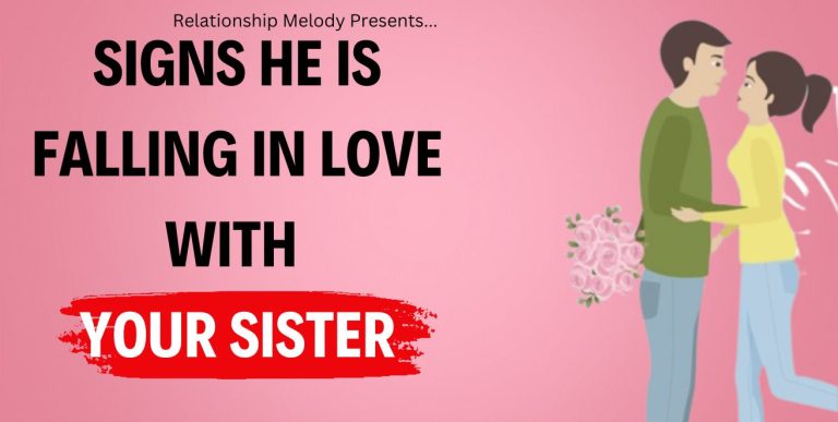 25 Signs He Is Falling in Love With Your Sister