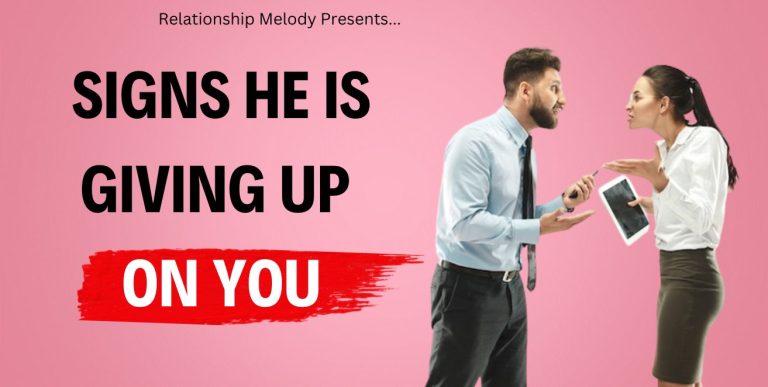 25 Signs He Is Giving Up on You