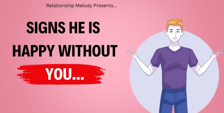 25 Signs He Is Happy Without You