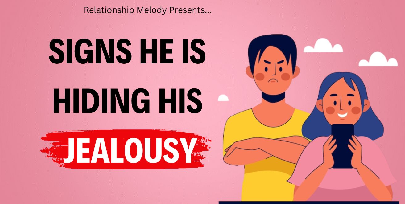 Signs he is hiding his jealousy