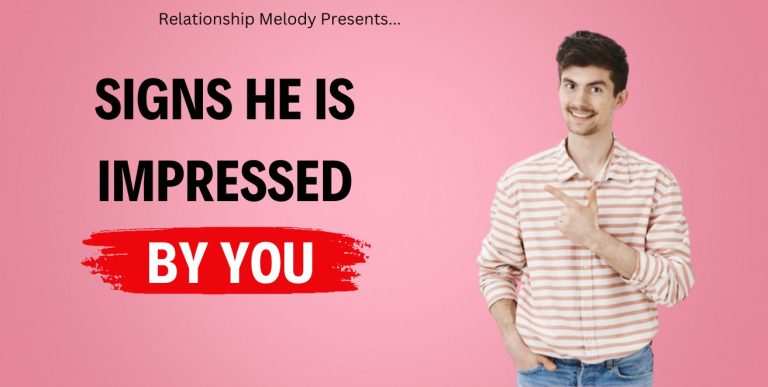 25 Signs He Is Impressed by You