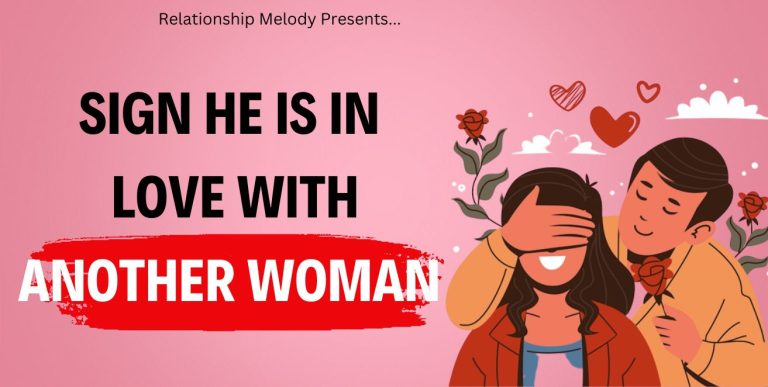 25 Signs He Is in Love With Another Woman