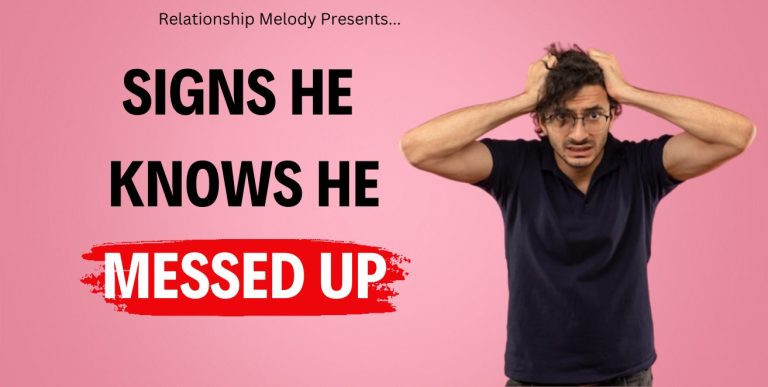 25 Signs He Knows He Messed Up