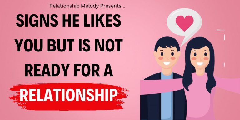25 Signs He Likes You but Is Not Ready for a Relationship