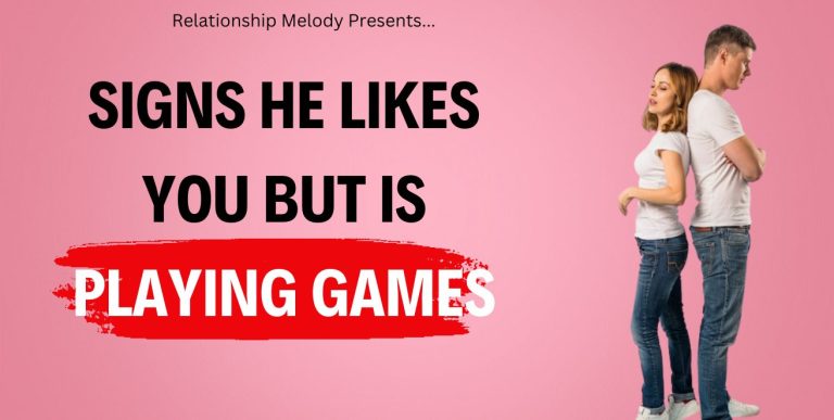 25 Signs He Likes You but Is Playing Games