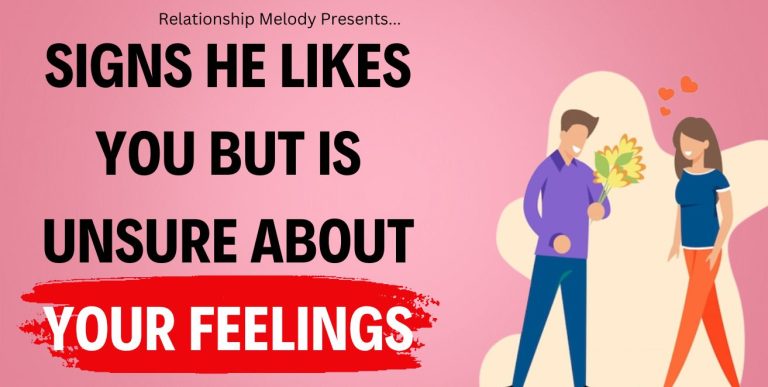 25 Signs He Likes You but Is Unsure About Your Feelings