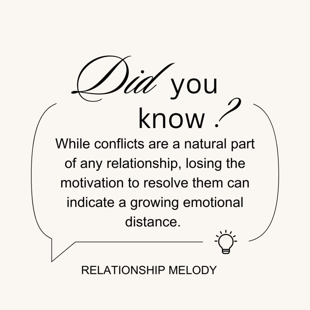 While conflicts are a natural part of any relationship, losing the motivation to resolve them can indicate a growing emotional distance. 