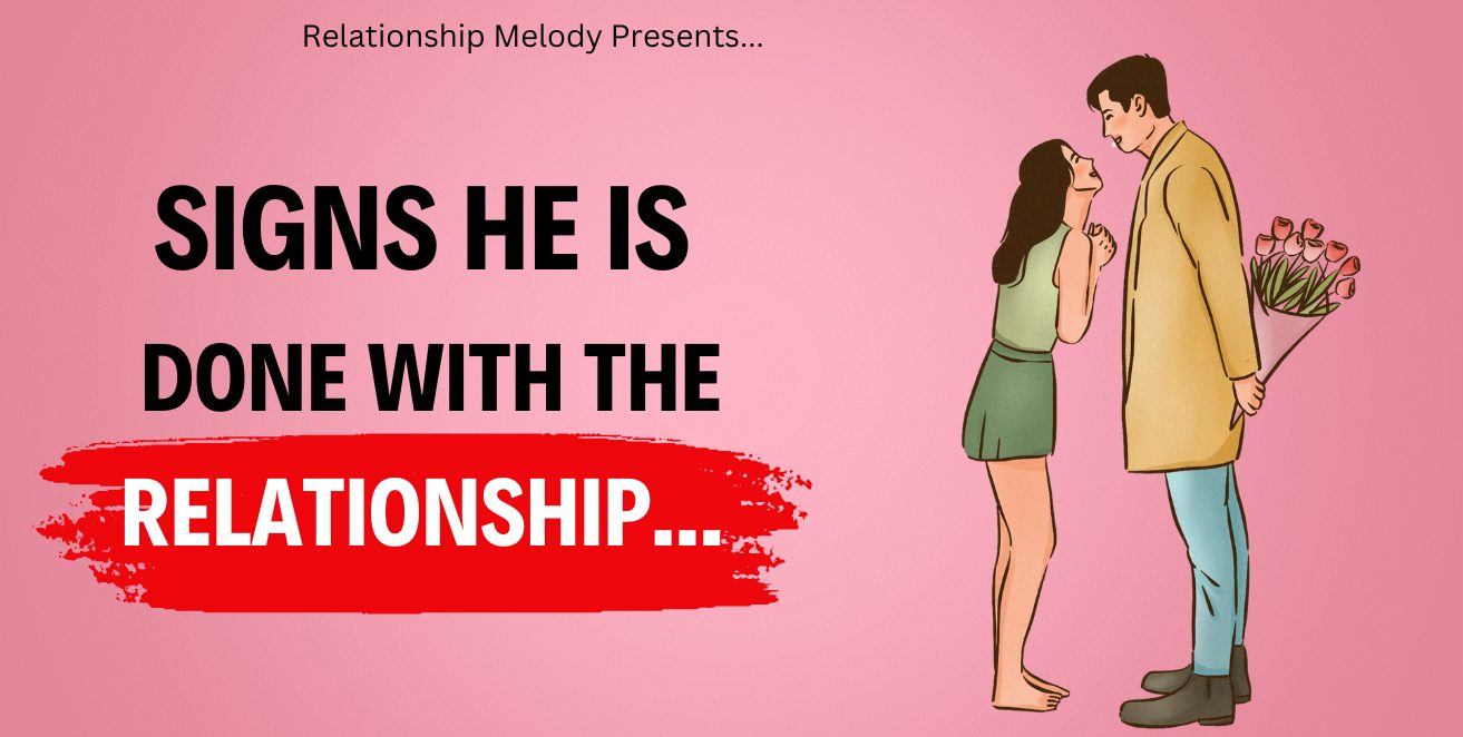 signs he is done with the relationship