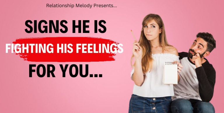 25 Signs He Is Fighting His Feelings for You