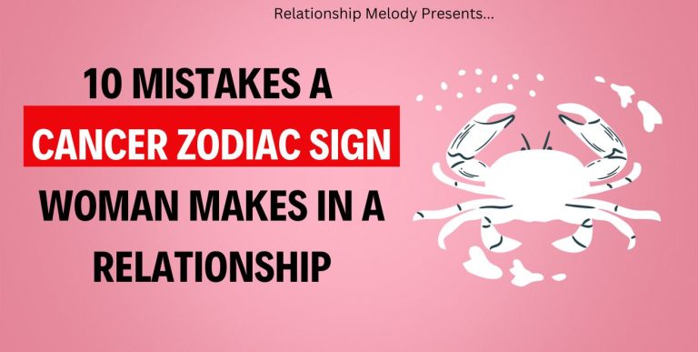 10 Mistakes A Cancer Zodiac Sign Woman Makes In A Relationship