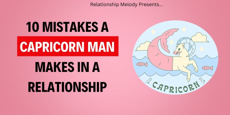 10 Mistakes A Capricorn Man Makes In A Relationship