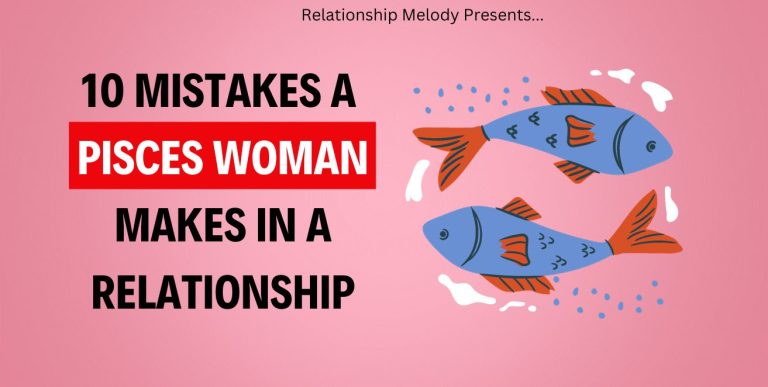 10 Mistakes A Pisces Woman Makes In A Relationship