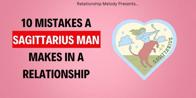 10 Mistakes A Sagittarius Man Makes In A Relationship