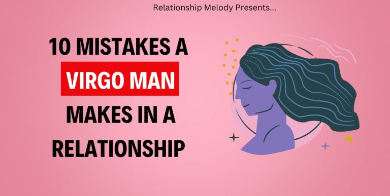 10 Mistakes A Virgo Man Makes In A Relationship
