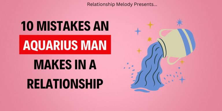 10 Mistakes An Aquarius Man Makes In A Relationship