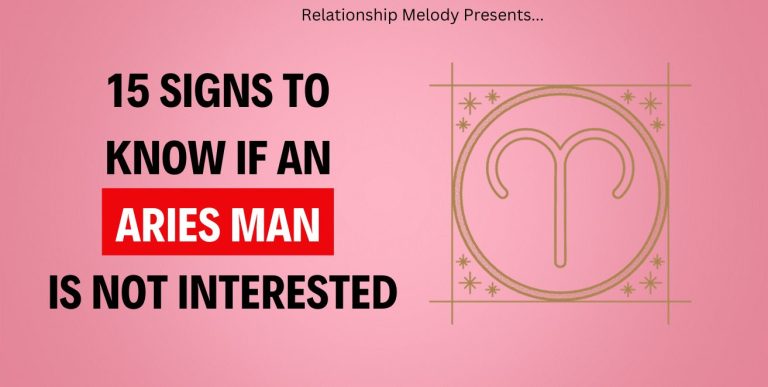 15 Signs To Know If An Aries Man Is Not Interested