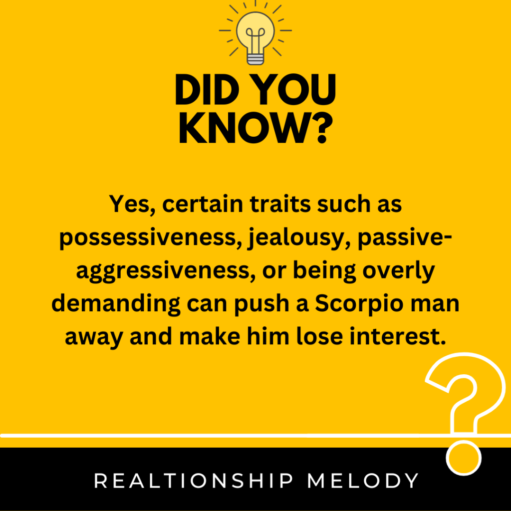 Are There Specific Personality Traits That May Push A Scorpio Man Away And Lead To A Loss Of Interest?