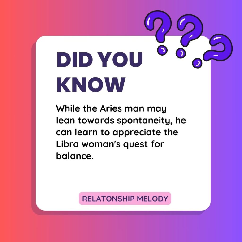 While the Aries man may lean towards spontaneity, he can learn to appreciate the Libra woman's quest for balance.