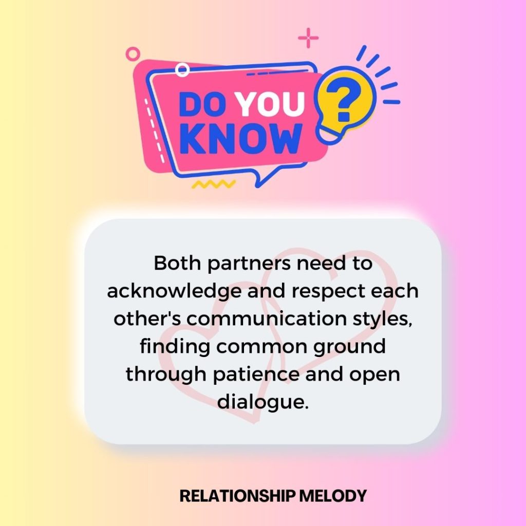 Both partners need to acknowledge and respect each other's communication styles, finding common ground through patience and open dialogue.