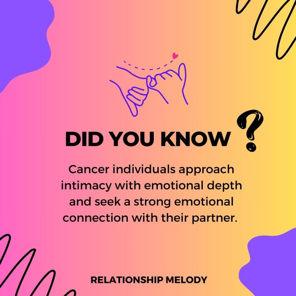 Cancer individuals approach intimacy with emotional depth and seek a strong emotional connection with their partner. 