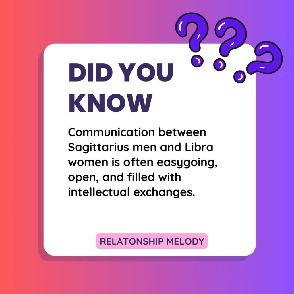 Communication between Sagittarius men and Libra women is often easygoing, open, and filled with intellectual exchanges. 