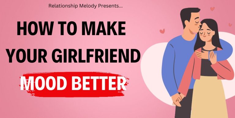How To Make Your Girlfriend’s Mood Better [21 Ways]