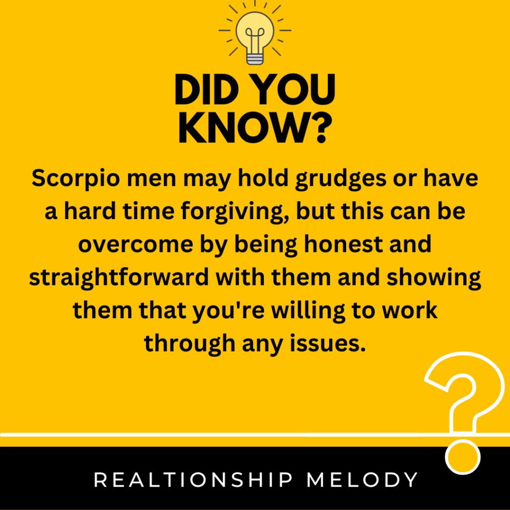 Do Scorpio Men Tend To Hold Grudges Or Have A Hard Time Forgiving, And If So, How Can You Overcome This If You Want Them To Come Back?